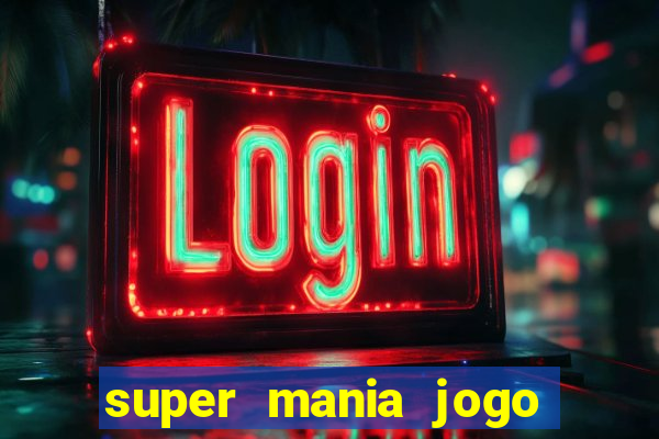 super mania jogo do bicho